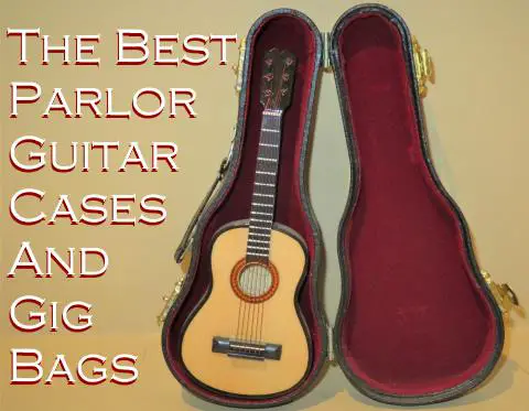 The Best Parlor Guitar Cases and Gig Bags